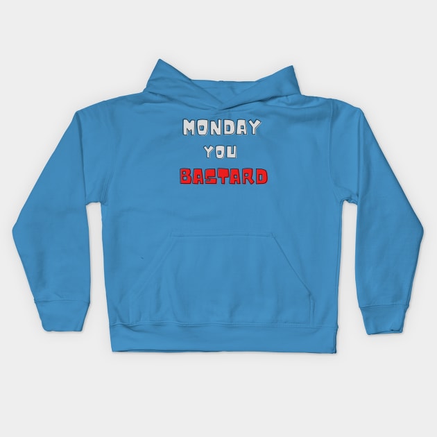 Monday you bastard Kids Hoodie by Lionik09